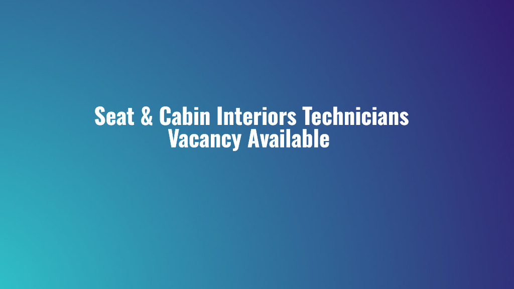Seat & Cabin Interiors Technicians Dubai