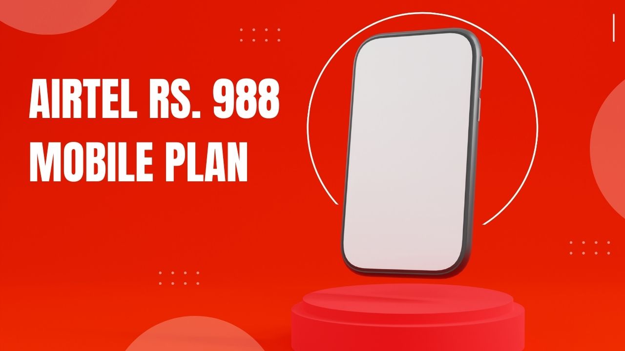 Airtel Rs. 988 Mobile Plan